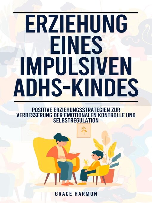 Title details for Erziehung eines impulsiven ADHS-Kindes by Grace Harmon - Available